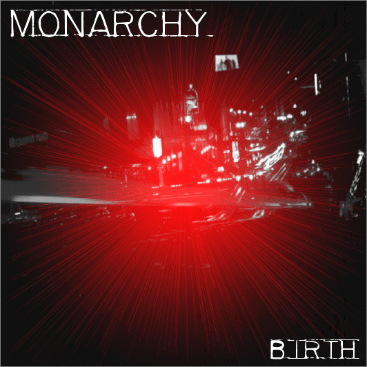 Monarchy - Birth